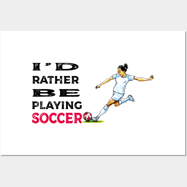 I'd rather be playing soccer Wall Art by dizzycat-biz